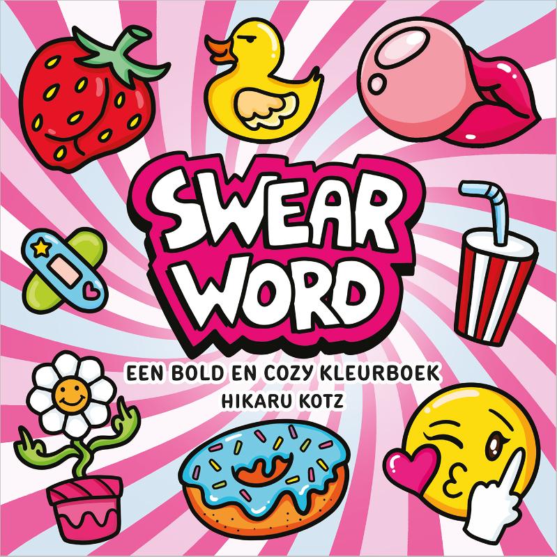 Swear Word – een bold en cozy kleurboek - Hikaru Kotz