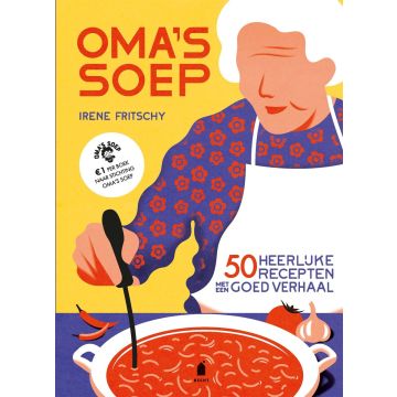 Oma's soep - 50 heerlijke recepten met een goed verhaal - Stichting Oma's Soep