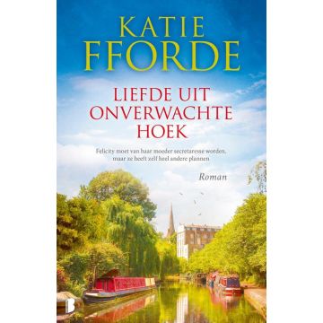 Liefde uit onverwachte hoek - Katie Fforde