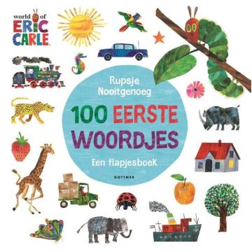 Rupsje Nooitgenoeg 100 eerste woordjes -  Eric Carle