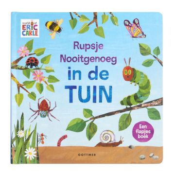 Rupsje Nooitgenoeg in de tuin -  Eric Carle