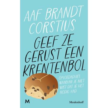Geef ze gerust een krentenbol - Aaf Brandt Corstius
