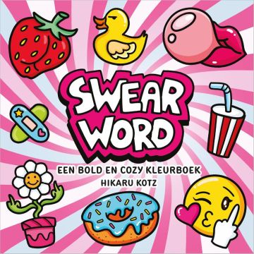 Swear Word – een bold en cozy kleurboek - Hikaru Kotz